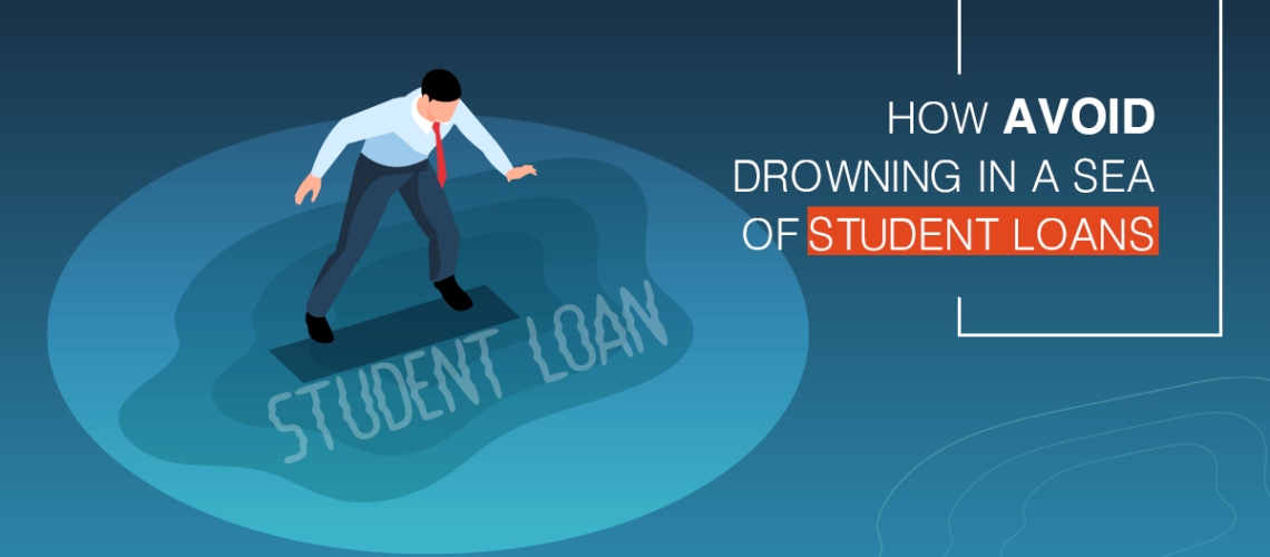 How Avoid Drowning in a Sea of Student Loans